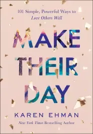 Make Their Day: 101 Simple, Powerful Ways to Love Others Well