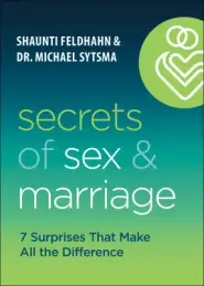 Secrets of Sex and Marriage: 8 Surprises That Make All the Difference