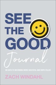 See the Good Journal: 90 Days to Becoming More Grateful and Hope-Filled