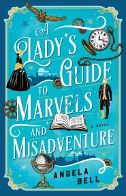 A Lady's Guide to Marvels and Misadventure