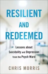 Resilient and Redeemed: Lessons about Suicidality and Depression from the Psych Ward