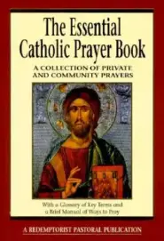 The Essential Catholic Prayer Book