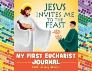 Jesus Invites Me to the Feast: My First Eucharist Journal