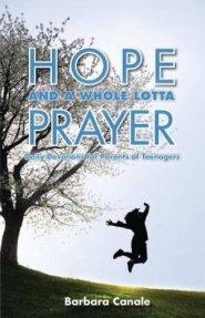 Hope and a Whole Lotta Prayer: Daily Devotions for Parents of Teenagers