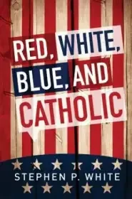 Red, White, Blue, and Catholic