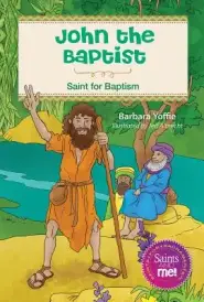 John the Baptist: Saint for Baptism