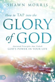 How to Tap Into the Glory of God