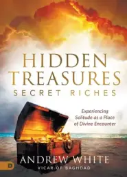 Hidden Treasures, Secret Riches: Experiencing Solitude as a Place of Divine Encounter