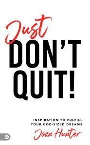 Just Don't Quit!