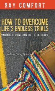 How to Overcome Life's Endless Trials: Valuable Lessons from the Life of Joseph