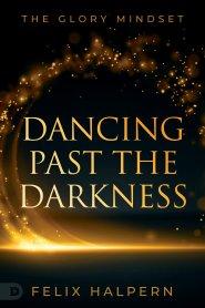 Dancing Past the Darkness