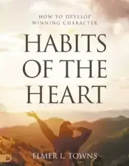 Habits of the Heart: How to Develop Winning Character