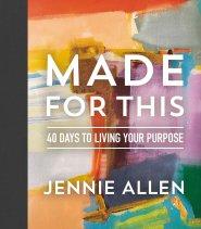 Made for This: 40 Days to Living Your Purpose