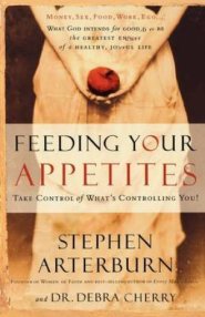 Feeding Your Appetites: Take Control of What's Controlling You!