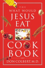 The What Would Jesus Eat Cookbook