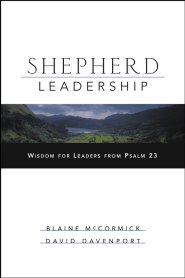 Shepherd Leadership: Wisdom for Leaders from Psalm 23