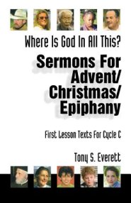 Where Is God in All This?: Sermons for Advent/Christmas/Epiphany: First Lesson Texts for Cycle C