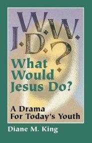 W.W.J.D.: A Drama for Today's Youth