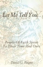 Let Me Tell You...: People of Faith Speak to Their Times and Ours