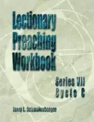 Lectionary Preaching Workbook: Series VII, Cycle C [With CDROM]