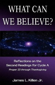 What Can We Believe? Reflections on the Second Readings for Cycle a Proper 23 Through Thanksgiving