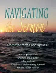 Navigating the Sermon for Cycle C of the Revised Common Lectionary