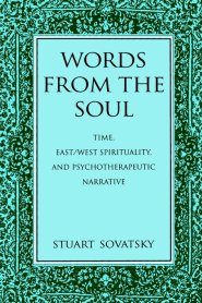 Words from the Soul: Time, East/West Spirituality, and Psychotherapeutic Narrative