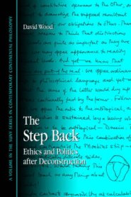 The Step Back : Ethics and Politics after Deconstruction