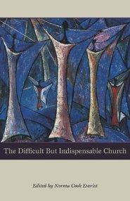 The Difficult But Indispensable Church