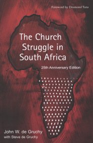 The Church Struggle in South Africa: Twenty-Fifth Anniversary Edition