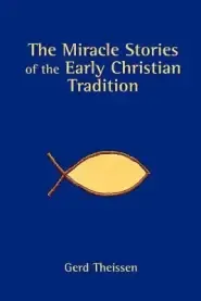 The Miracle Stories of the Early Christian Tradition