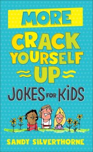 More Crack Yourself Up Jokes for Kids