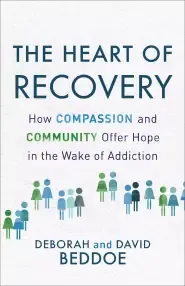 The Heart of Recovery: How Compassion and Community Offer Hope in the Wake of Addiction