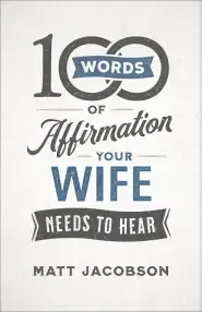 100 Words of Affirmation Your Wife Needs to Hear