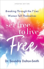 Set Free to Live Free: Breaking Through the 7 Lies Women Tell Themselves