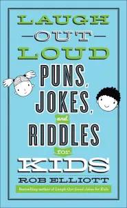 Laugh-Out-Loud Puns, Jokes, and Riddles for Kids