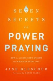 7 Secrets to Power Praying