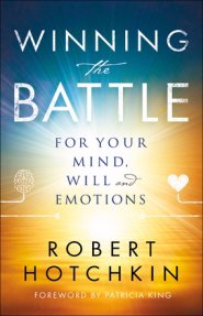 Winning the Battle for Your Mind, Will and Emotions