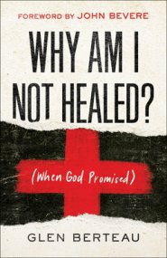 Why Am I Not Healed?: (When God Promised)