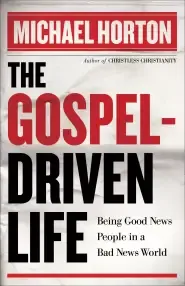 The Gospel-Driven Life