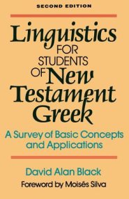 Linguistics for Students of New Testament Greek: A Survey of Basic Concepts and Applications