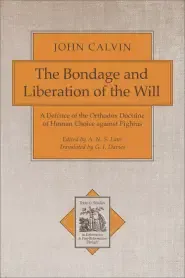 The Bondage and Liberation of the Will: A Defence of the Orthodox Doctrine of Human Choice Against Pighius