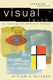 Visual Faith: Art, Theology, and Worship in Dialogue