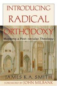 Introducing Radical Orthodoxy: Mapping a Post-secular Theology