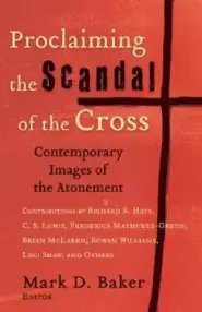 Proclaiming The Scandal Of The Cross