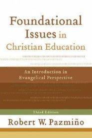 Foundational Issues In Christian Education