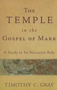 The Temple in the Gospel of Mark: A Study in Its Narrative Role