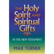 The Holy Spirit and Spiritual Gifts: In the New Testament Church and Today