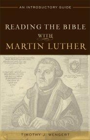 Reading the Bible with Martin Luther