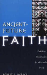 Ancient-future Faith: Rethinking Evangelicalism for a Postmodern World